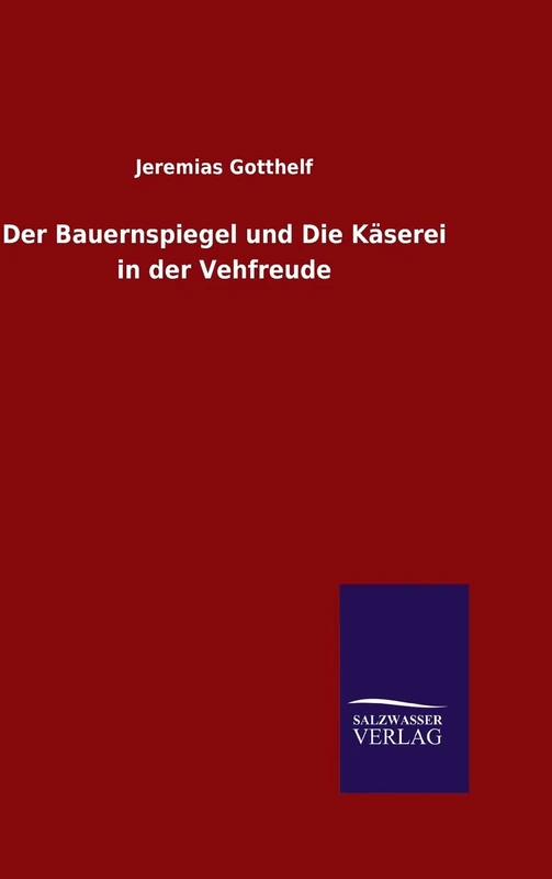 Der Bauernspiegel und Die Käserei in der Vehfreude