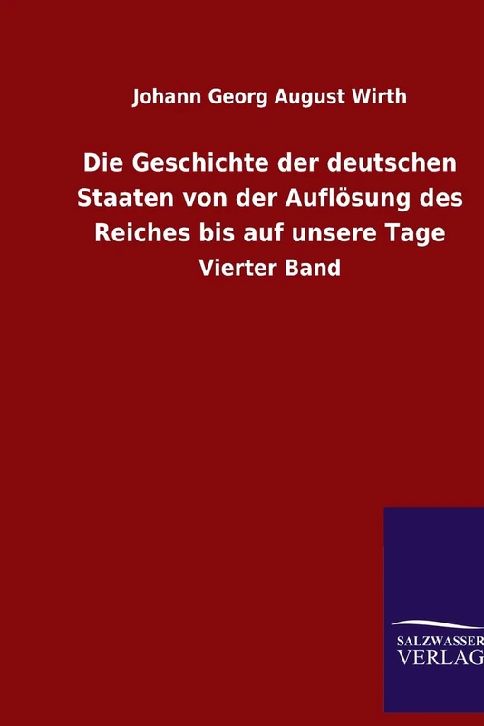 Die Geschichte der deutschen Staaten von der Auflösung des Reiches bis auf unsere Tage: Vierter Band - Image 1