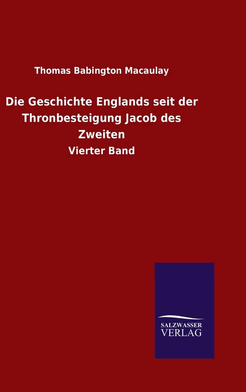 Die Geschichte Englands seit der Thronbesteigung Jacob des Zweiten: Vierter Band