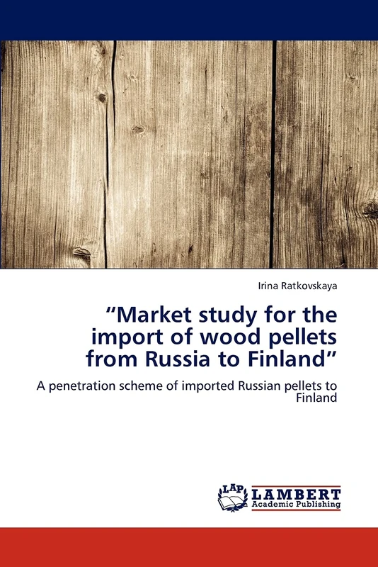 “Market study for the import of wood pellets from Russia to Finland”: A penetration scheme of imported Russian pellets to Finland