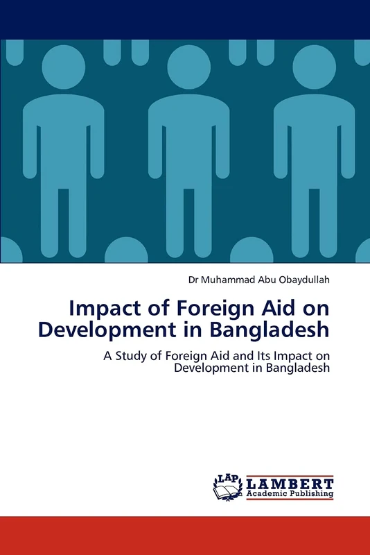 Impact of Foreign Aid on Development in Bangladesh: A Study of Foreign Aid and Its Impact on Development in Bangladesh