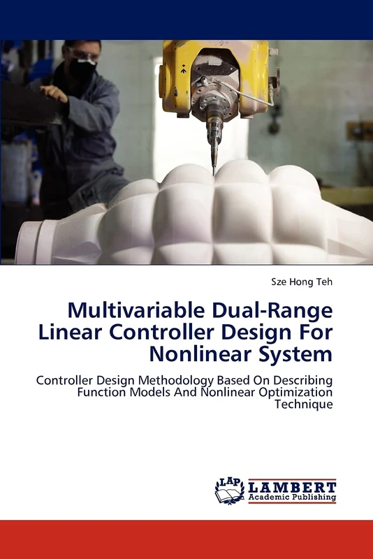 Multivariable Dual-Range Linear Controller Design For Nonlinear System: Controller Design Methodology Based On Describing Function Models And Nonlinear Optimization Technique