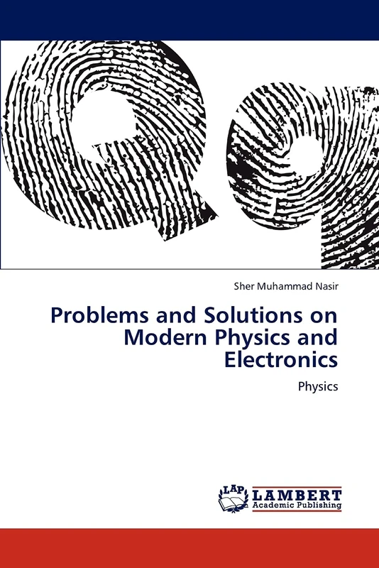 Problems and Solutions on Modern Physics and Electronics: Physics