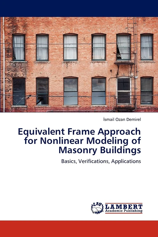 Equivalent Frame Approach for Nonlinear Modeling of Masonry Buildings: Basics, Verifications, Applications