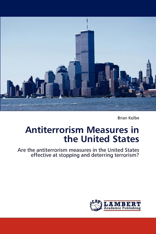 Antiterrorism Measures in the United States: Are the antiterrorism measures in the United States effective at stopping and deterring terrorism?