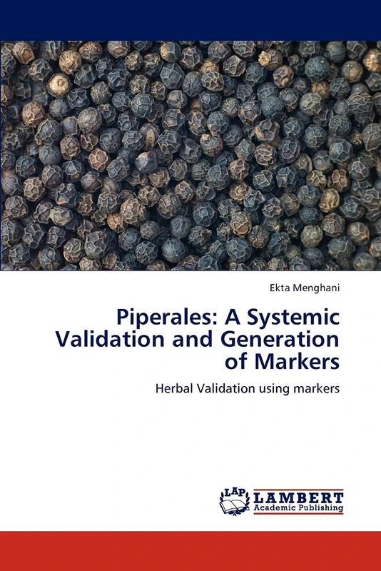 Piperales: A Systemic Validation and Generation of Markers: Herbal Validation using markers