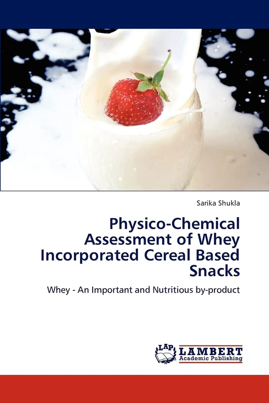 Physico-Chemical Assessment of Whey Incorporated Cereal Based Snacks: Whey - An Important and Nutritious by-product