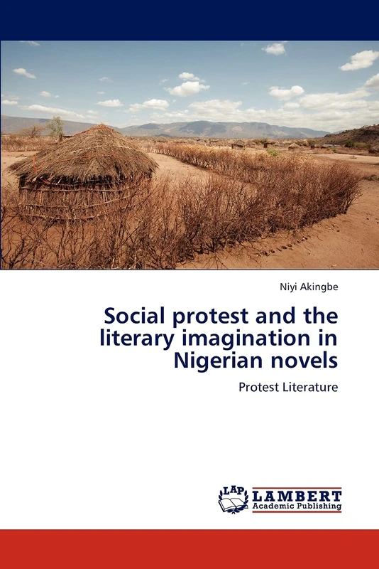 Social protest and the literary imagination in Nigerian novels: Protest Literature