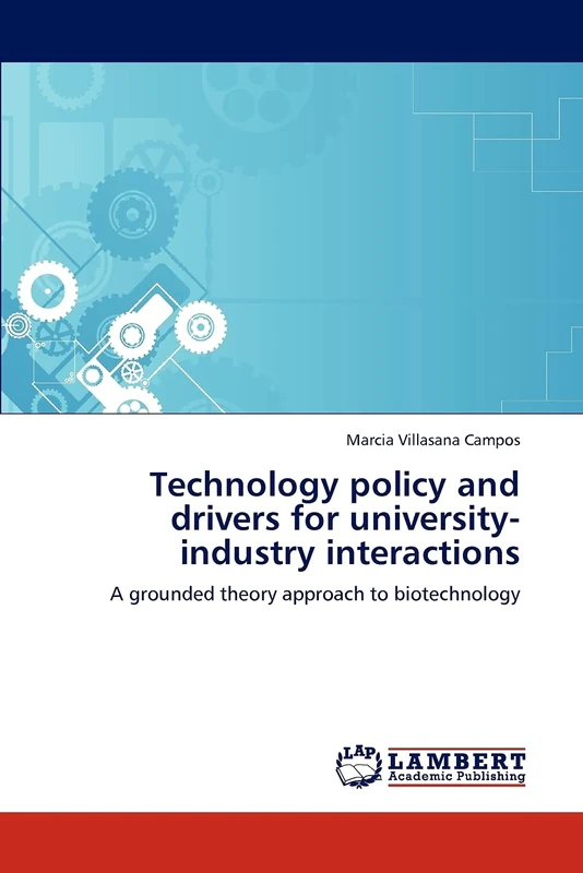 Technology policy and drivers for university-industry interactions: A grounded theory approach to biotechnology