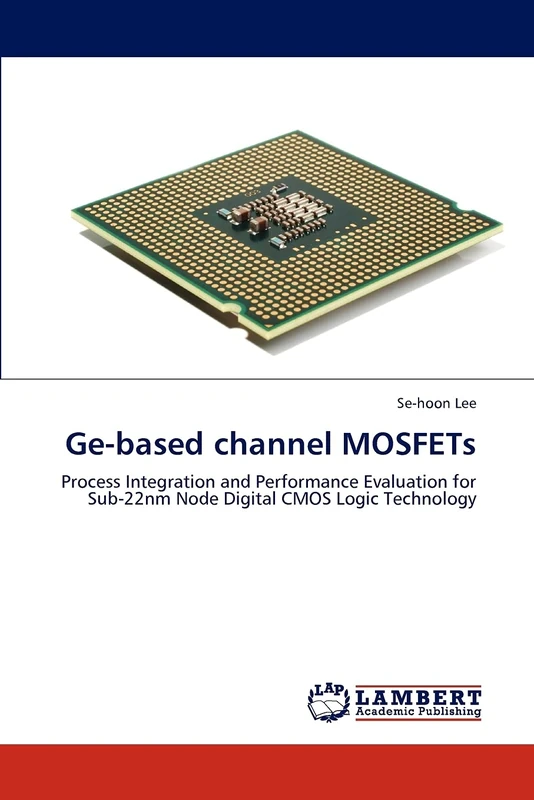 Ge-based channel MOSFETs: Process Integration and Performance Evaluation for Sub-22nm Node Digital CMOS Logic Technology