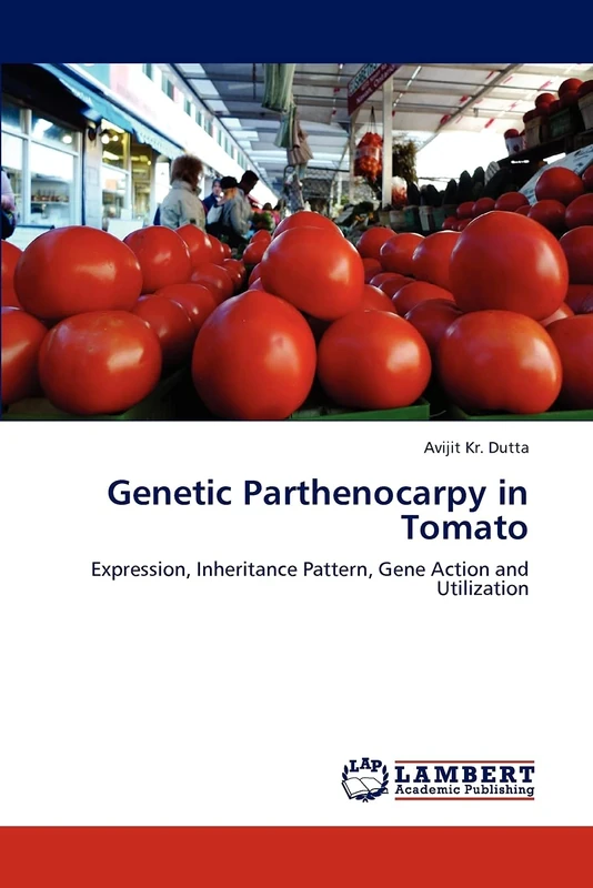 Genetic Parthenocarpy in Tomato: Expression, Inheritance Pattern, Gene Action and Utilization