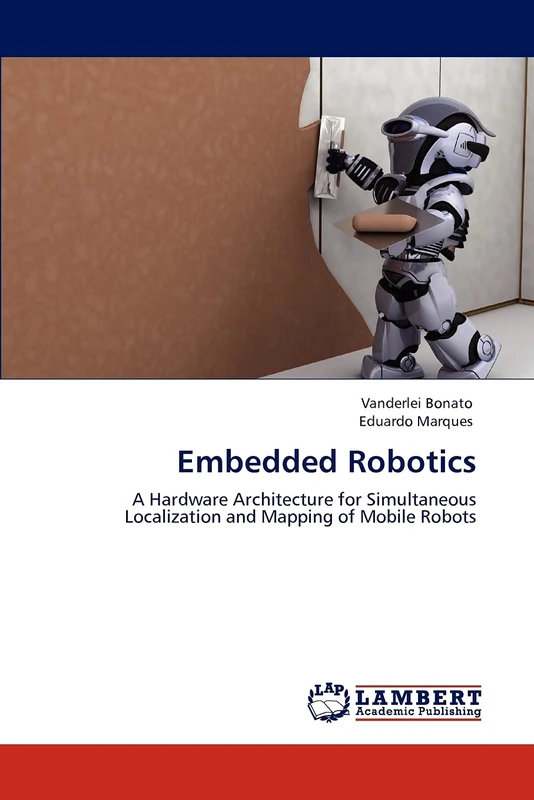 Embedded Robotics: A Hardware Architecture for Simultaneous Localization and Mapping of Mobile Robots