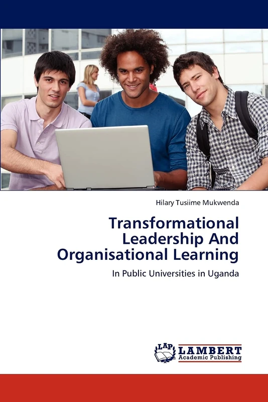 Transformational Leadership And Organisational Learning: In Public Universities in Uganda