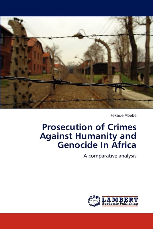 Prosecution of Crimes Against Humanity and Genocide In Africa: A comparative analysis