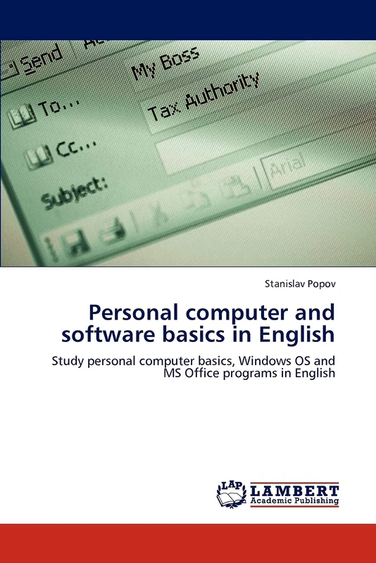 Personal computer and software basics in English: Study personal computer basics, Windows OS and MS Office programs in English