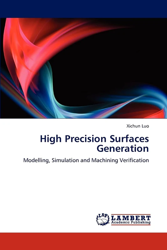 High Precision Surfaces Generation: Modelling, Simulation and Machining Verification