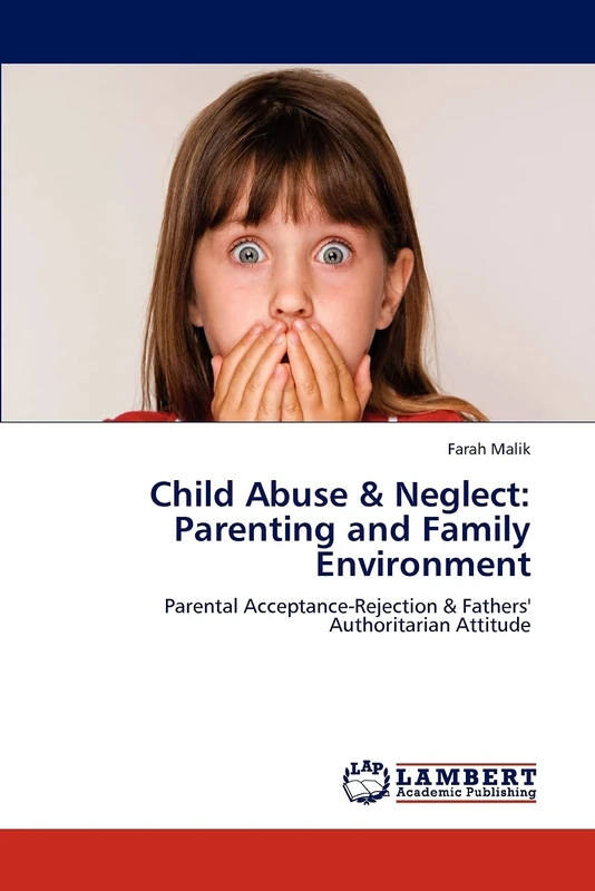 Child Abuse & Neglect: Parenting and Family Environment: Parental Acceptance-Rejection & Fathers' Authoritarian Attitude