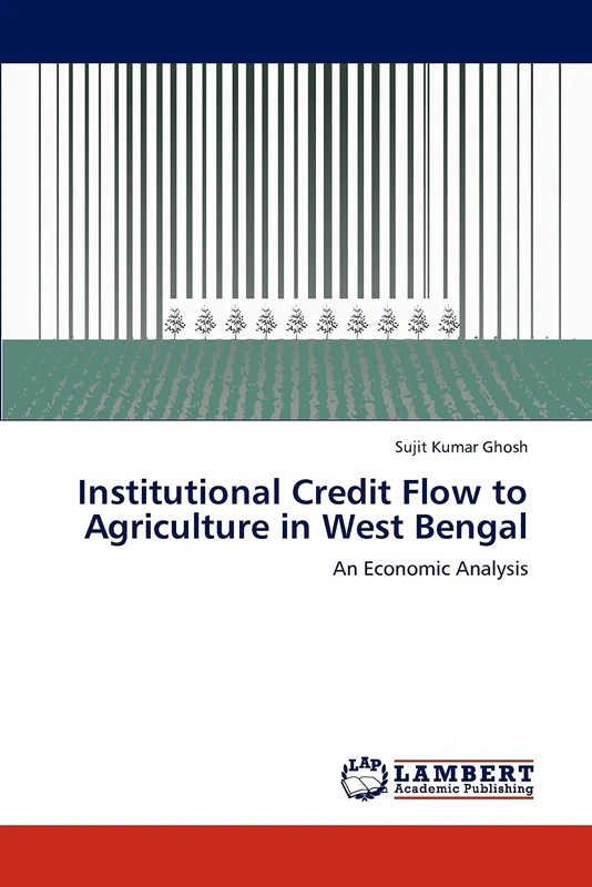 Institutional Credit Flow to Agriculture in West Bengal: An Economic Analysis