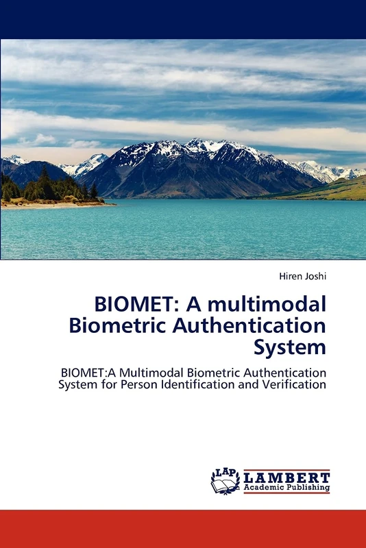 BIOMET: A multimodal Biometric Authentication System: BIOMET:A Multimodal Biometric Authentication System for Person Identification and Verification