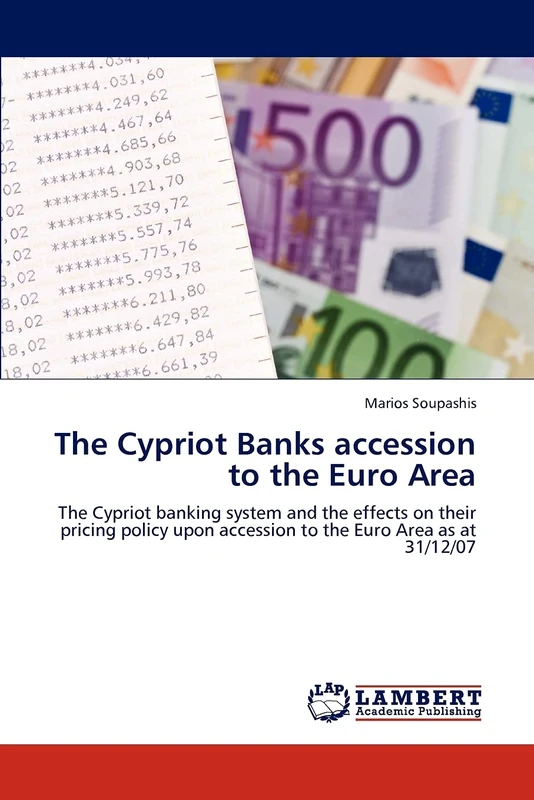The Cypriot Banks accession to the Euro Area: The Cypriot banking system and the effects on their pricing policy upon accession to the Euro Area as at 31/12/07