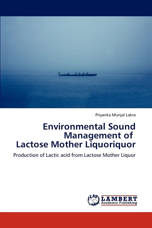 Environmental Sound Management of Lactose Mother Liquoriquor: Production of Lactic acid from Lactose Mother Liquor