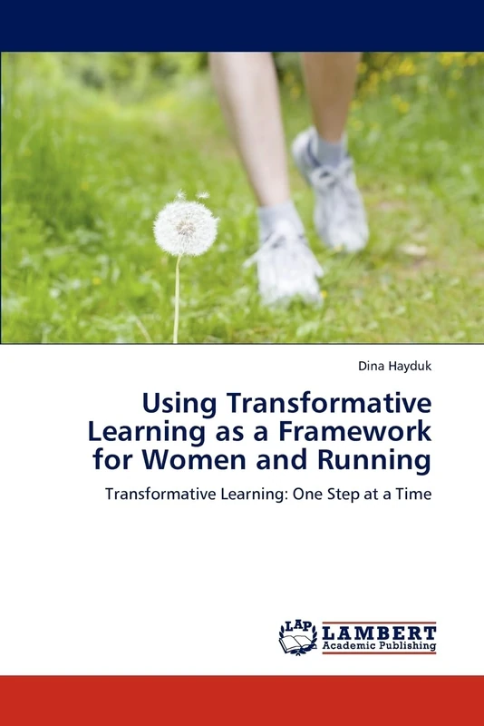 Using Transformative Learning as a Framework for Women and Running: Transformative Learning: One Step at a Time