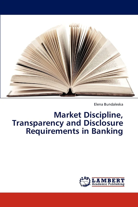 Market Discipline, Transparency and Disclosure Requirements in Banking