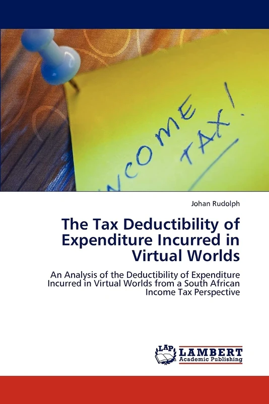 The Tax Deductibility of Expenditure Incurred in Virtual Worlds: An Analysis of the Deductibility of Expenditure Incurred in Virtual Worlds from a South African Income Tax Perspective - Image 1