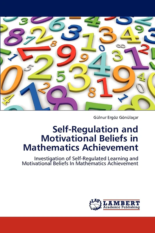 Self-Regulation and Motivational Beliefs in Mathematics Achievement: Investigation of Self-Regulated Learning and Motivational Beliefs In Mathematics Achievement