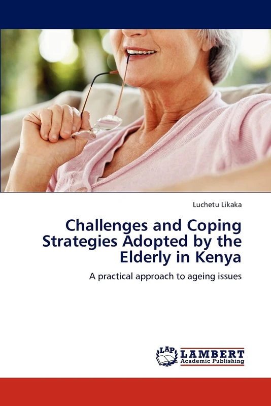 Challenges and Coping Strategies Adopted by the Elderly in Kenya: A practical approach to ageing issues