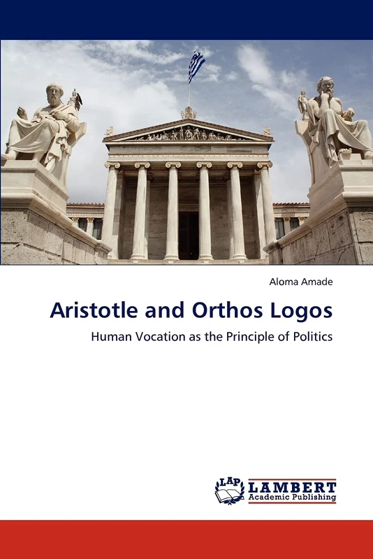Aristotle and Orthos Logos: Human Vocation as the Principle of Politics