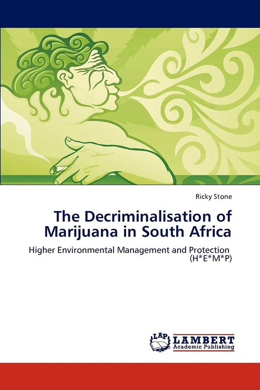 The Decriminalisation of Marijuana in South Africa: Higher Environmental Management and Protection (H*E*M*P)