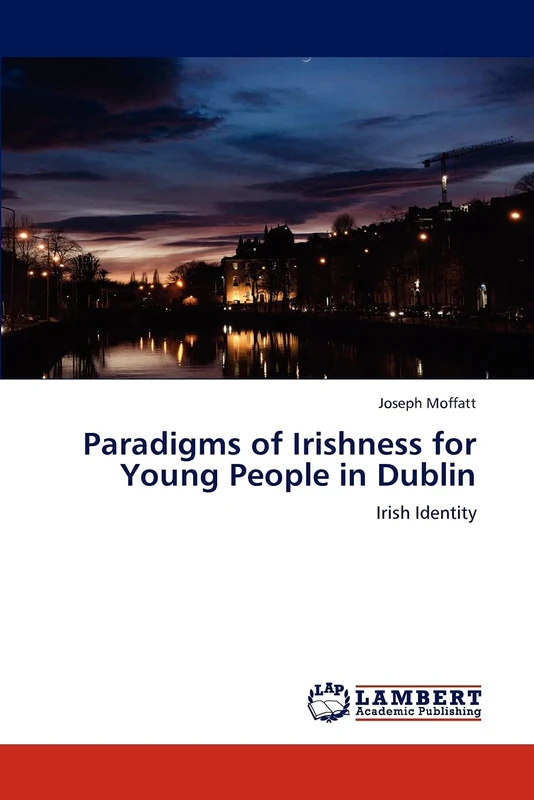Paradigms of Irishness for Young People in Dublin: Irish Identity