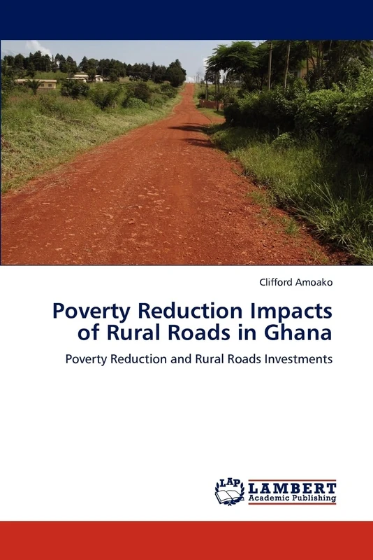 Poverty Reduction Impacts of Rural Roads in Ghana: Poverty Reduction and Rural Roads Investments