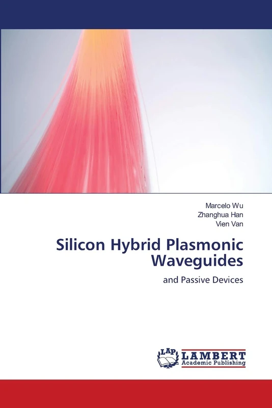 Silicon Hybrid Plasmonic Waveguides: and Passive Devices - Image 1