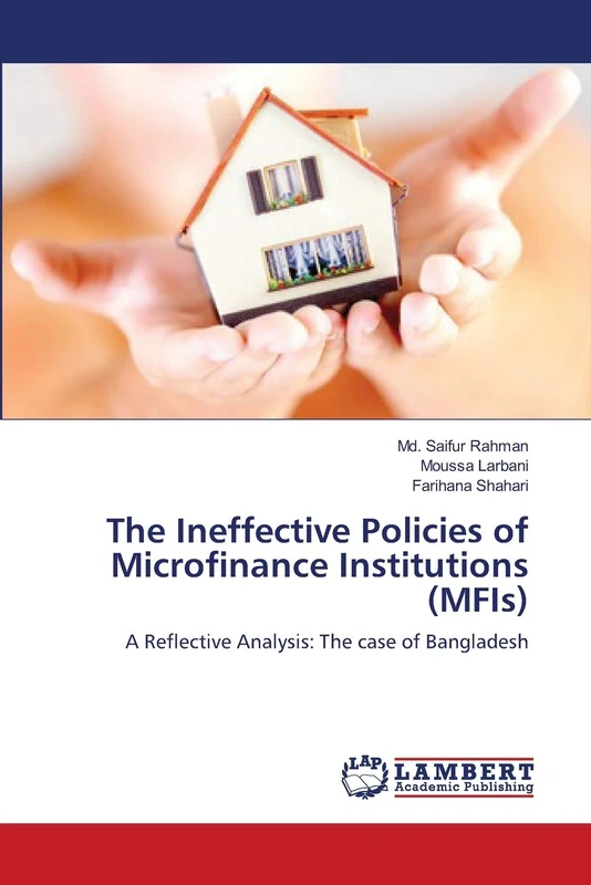 The Ineffective Policies of Microfinance Institutions (MFIs): A Reflective Analysis: The case of Bangladesh