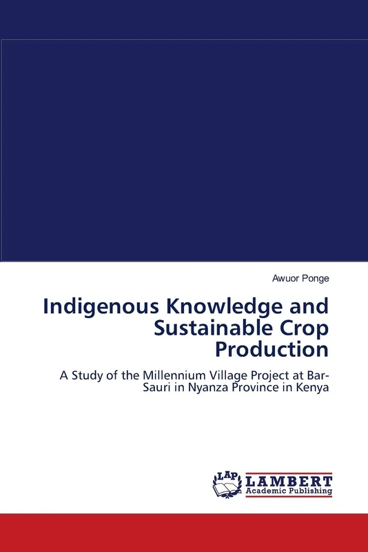 Indigenous Knowledge and Sustainable Crop Production: A Study of the Millennium Village Project at Bar-Sauri in Nyanza Province in Kenya - Image 1