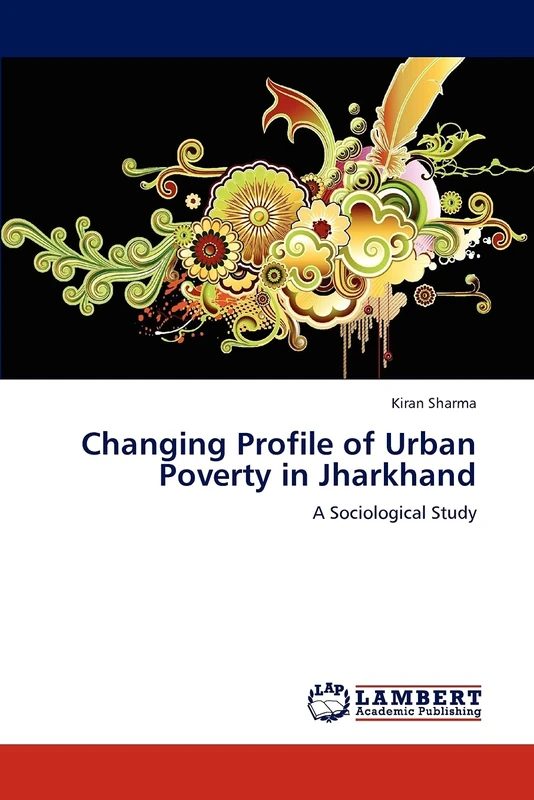 Changing Profile of Urban Poverty in Jharkhand: A Sociological Study