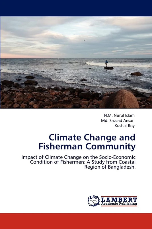 Climate Change and Fisherman Community: Impact of Climate Change on the Socio-Economic Condition of Fishermen: A Study from Coastal Region of Bangladesh.