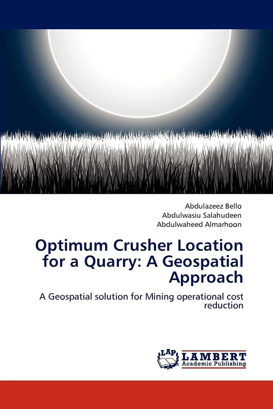 Optimum Crusher Location for a Quarry: A Geospatial Approach: A Geospatial solution for Mining operational cost reduction