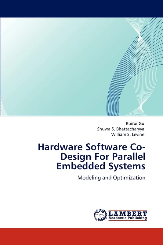 Hardware Software Co-Design For Parallel Embedded Systems: Modeling and Optimization