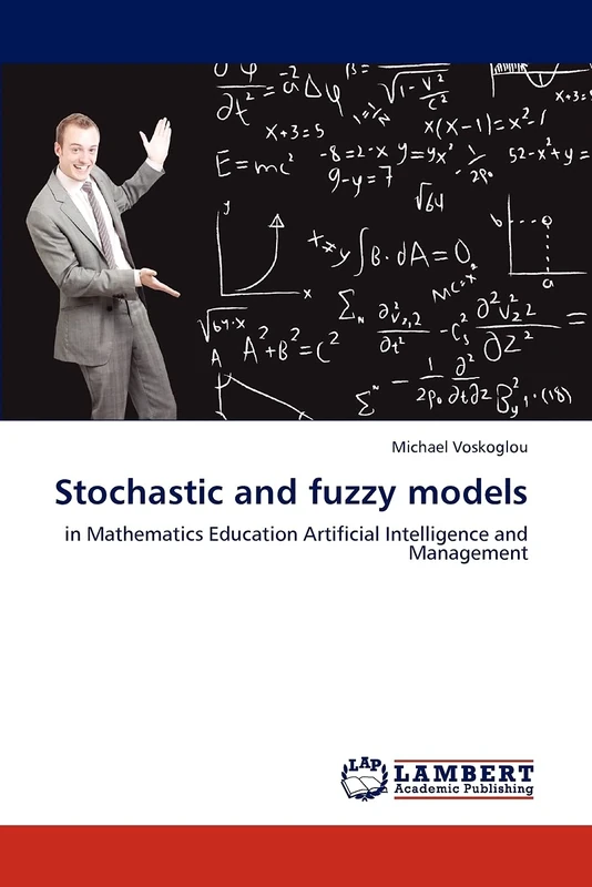 Stochastic and fuzzy models: in Mathematics Education Artificial Intelligence and Management