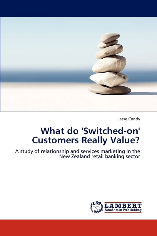 What do 'Switched-on' Customers Really Value?: A study of relationship and services marketing in the New Zealand retail banking sector