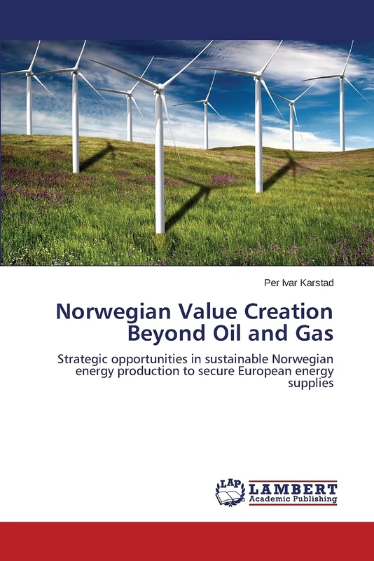 Norwegian Value Creation Beyond Oil and Gas: Strategic opportunities in sustainable Norwegian energy production to secure European energy supplies - Image 1