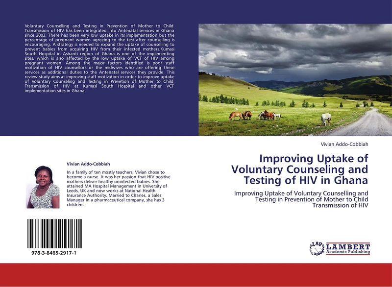 Improving Uptake of Voluntary Counseling and Testing of HIV in Ghana: Improving Uptake of Voluntary Counselling and Testing in Prevention of Mother to Child Transmission of HIV