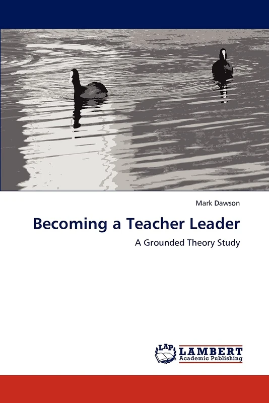 Becoming a Teacher Leader: A Grounded Theory Study