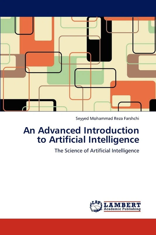 An Advanced Introduction to Artificial Intelligence: The Science of Artificial Intelligence