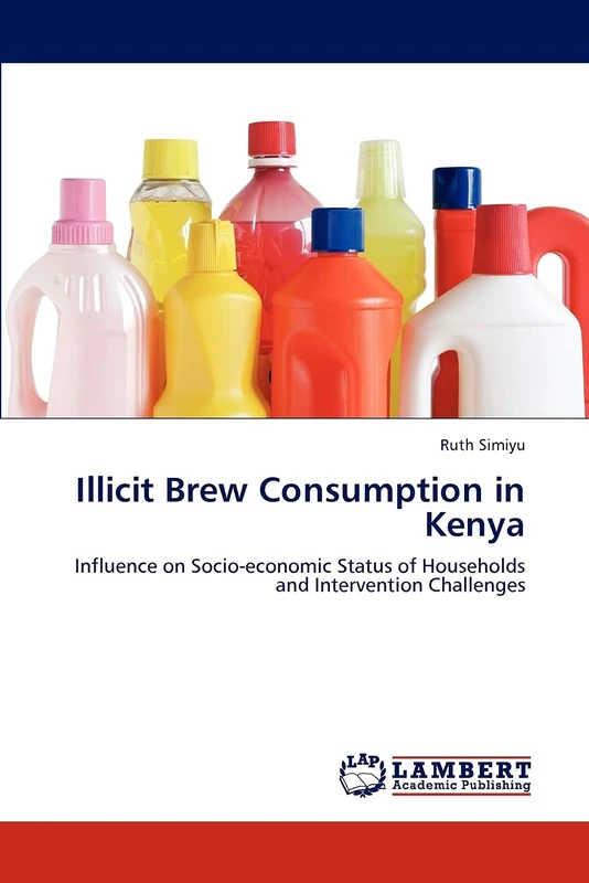 Illicit Brew Consumption in Kenya: Influence on Socio-economic Status of Households and Intervention Challenges