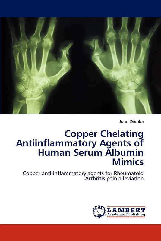 Copper Chelating Antiinflammatory Agents of Human Serum Albumin Mimics: Copper anti-inflammatory agents for Rheumatoid Arthritis pain alleviation - Image 1