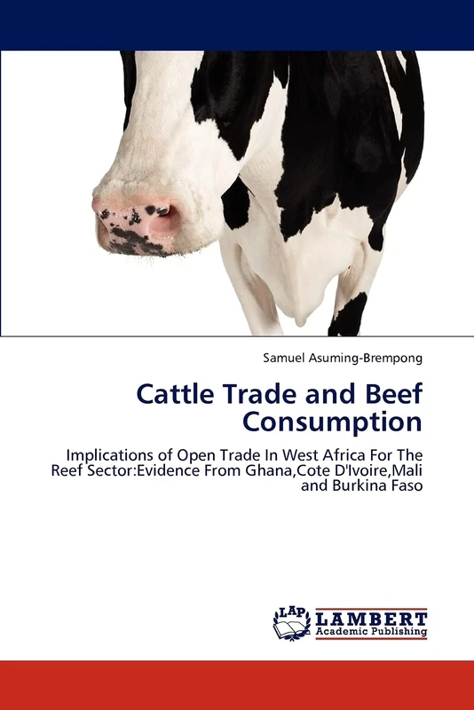 Cattle Trade and Beef Consumption: Implications of Open Trade In West Africa For The Reef Sector:Evidence From Ghana,Cote D'Ivoire,Mali and Burkina Faso